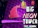 Big NEON Tower VS Tiny Square