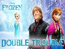 Frozen: Double Trouble