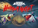 Hungry Shark Arena Horror Night
