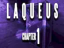 Laqueus Escape Chapter I