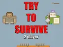 Try to survive 2 player