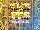 Village of Heroes Roguelike TD
