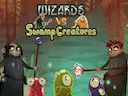 Wizards vs Swamp Creatures